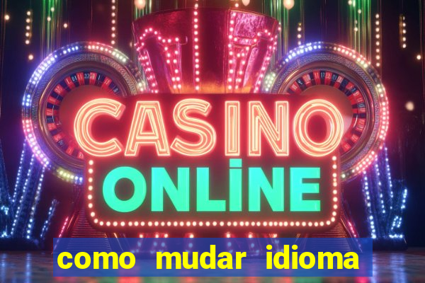 como mudar idioma party poker